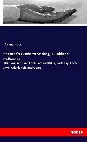 Shearer's Guide to Stirling, Dunblane, Callander: The Trossachs and Loch Lomond Killin, Loch Tay, Loch Awe, Crianlarich, and Oban