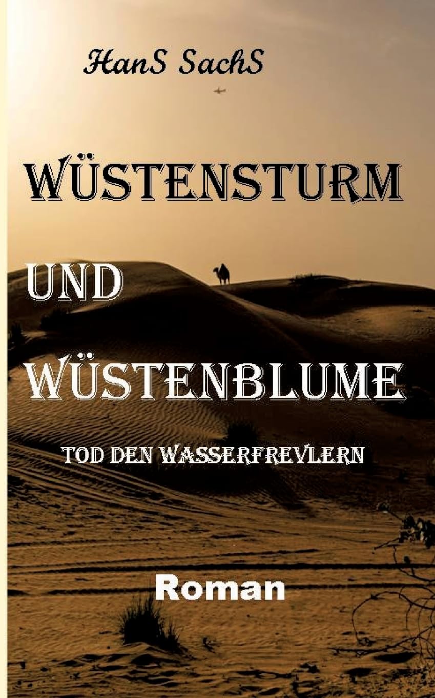Wüstensturm und Wüstenblume: Tod den Wasserfrevlern