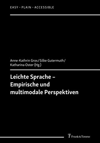 Leichte Sprache – Empirische und multimodale Perspektiven (Easy – Plain – Accessible)