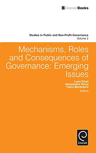 Mechanisms, Roles and Consequences of Governance: Emerging Issues (Studies in Public and Non-Profit Governance, 2, Band 2)