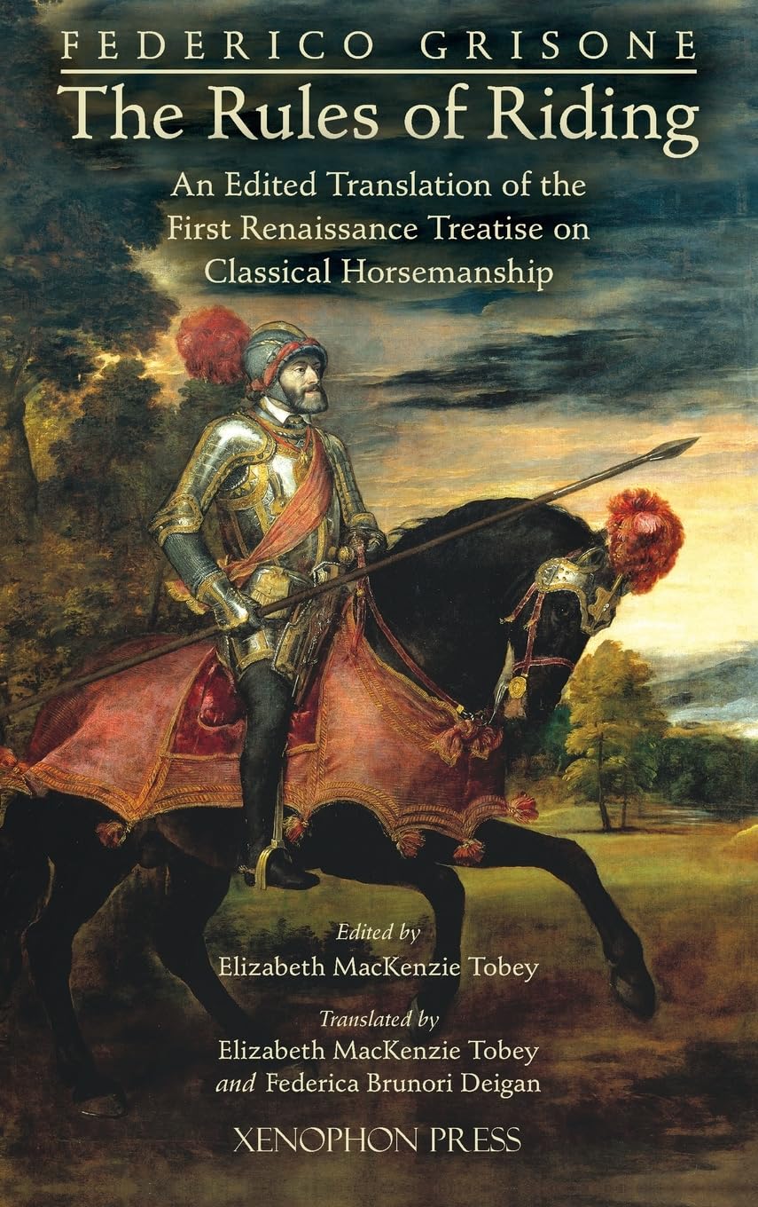 Federico Grisone's The Rules of Riding Gli ordini di cavalcare: An edited translation of the first renaissance treatise on classical horsemanship
