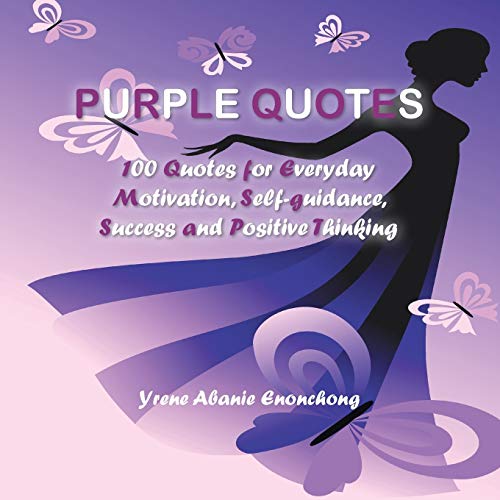 Purple Quotes: 100 Quotes for Everyday Motivation, Self-Guidance, Success and Positive Thinking: 100 Favorite Quotes to Uplift and Nurture Your Mind