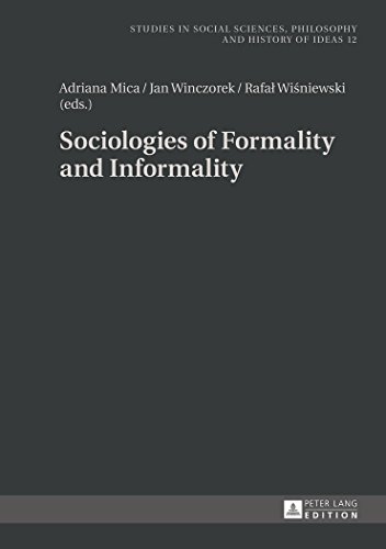 Sociologies of Formality and Informality (Studies in Social Sciences, Philosophy and History of Ideas)