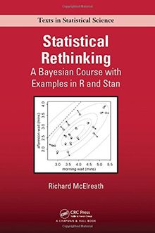Statistical Rethinking: A Bayesian Course with Examples in R and Stan (Chapman & Hall/CRC Texts in Statistical Science, Band 122)