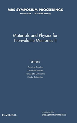 Materials and Physics for Nonvolatile Memories II: Volume 1250: Spring 2010, April 5-9, San Francisco, California, U.s.a. (MRS Proceedings, Band 1250)