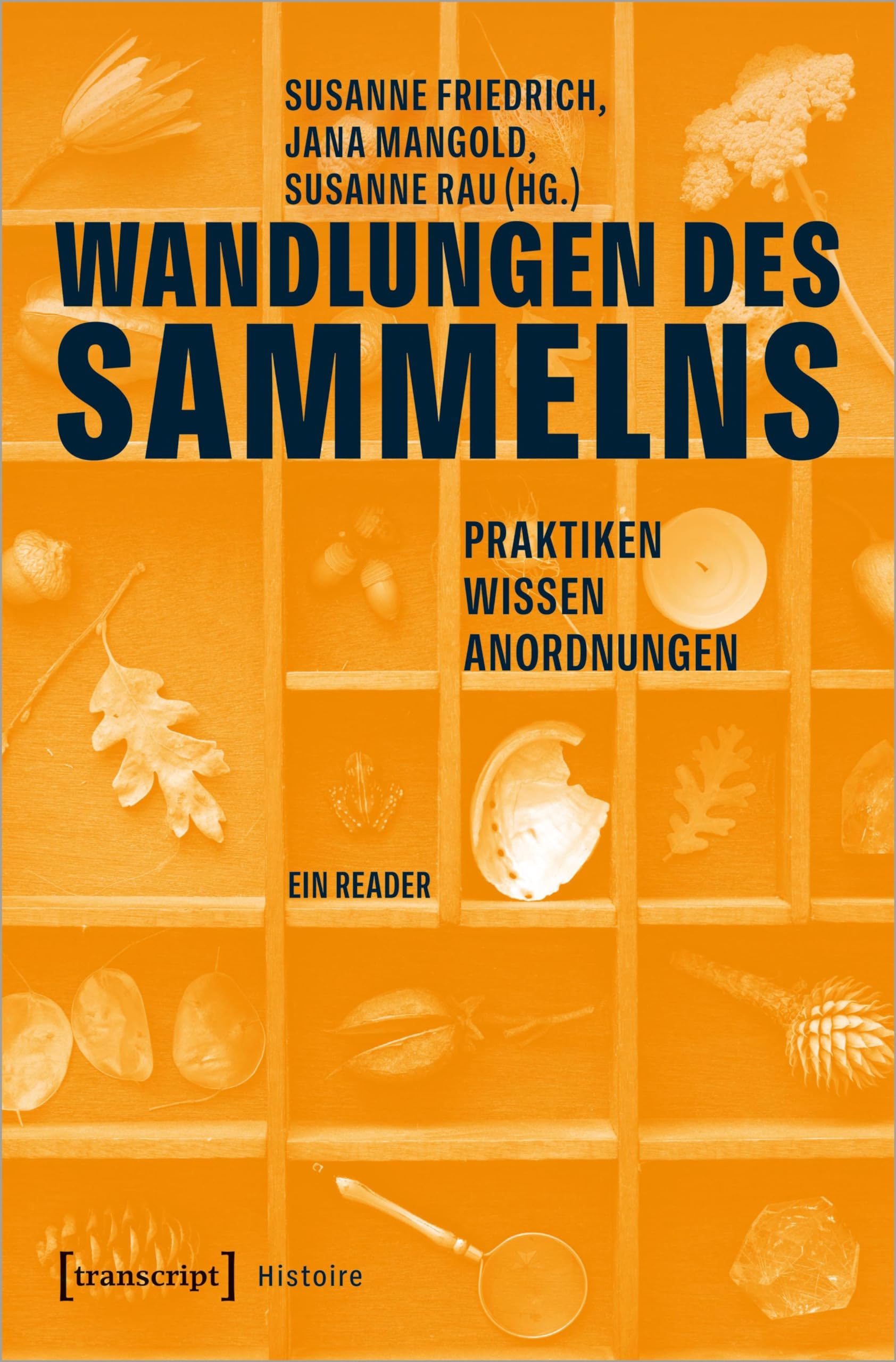 Wandlungen des Sammelns: Praktiken, Wissen, Anordnungen - Ein Reader (Edition Kulturwissenschaft)