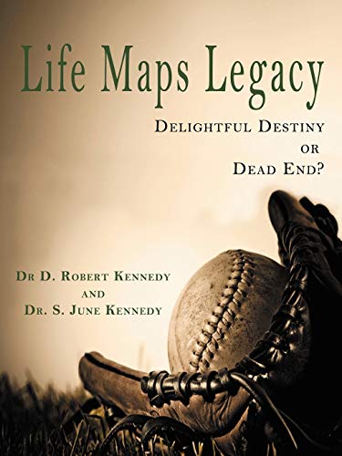 Life Maps Legacy: Delightful Destiny or Dead End?