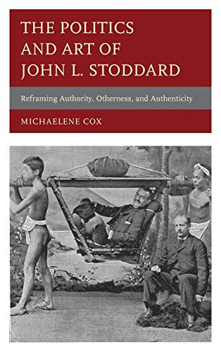 The Politics and Art of John L. Stoddard: Reframing Authority, Otherness, and Authenticity