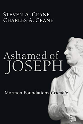 Ashamed of Joseph: Mormon Foundations Crumble