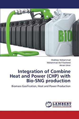 Integration of Combine Heat and Power (CHP) with Bio-SNG production: Biomass Gasification, Heat and Power Production