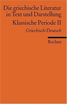 Die griechische Literatur in Text und Darstellung: Band 3: Klassische Periode II. 4. Jahrhundert v. Chr