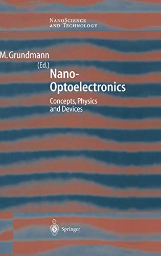 Nano-Optoelectronics: Concepts, Physics and Devices (NanoScience and Technology)