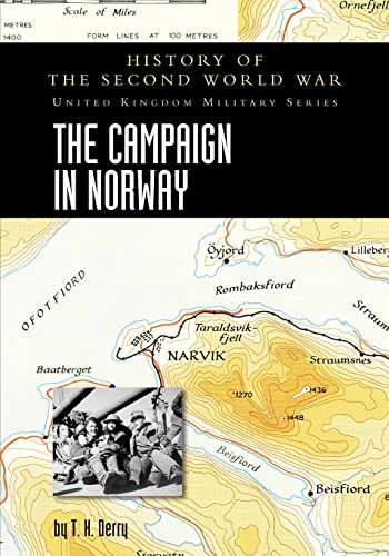 THE CAMPAIGN IN NORWAY: HISTORY OF THE SECOND WORLD WAR: UNITED KINGDOM MILITARY SERIES: OFFICIAL CAMPAIGN HISTORY
