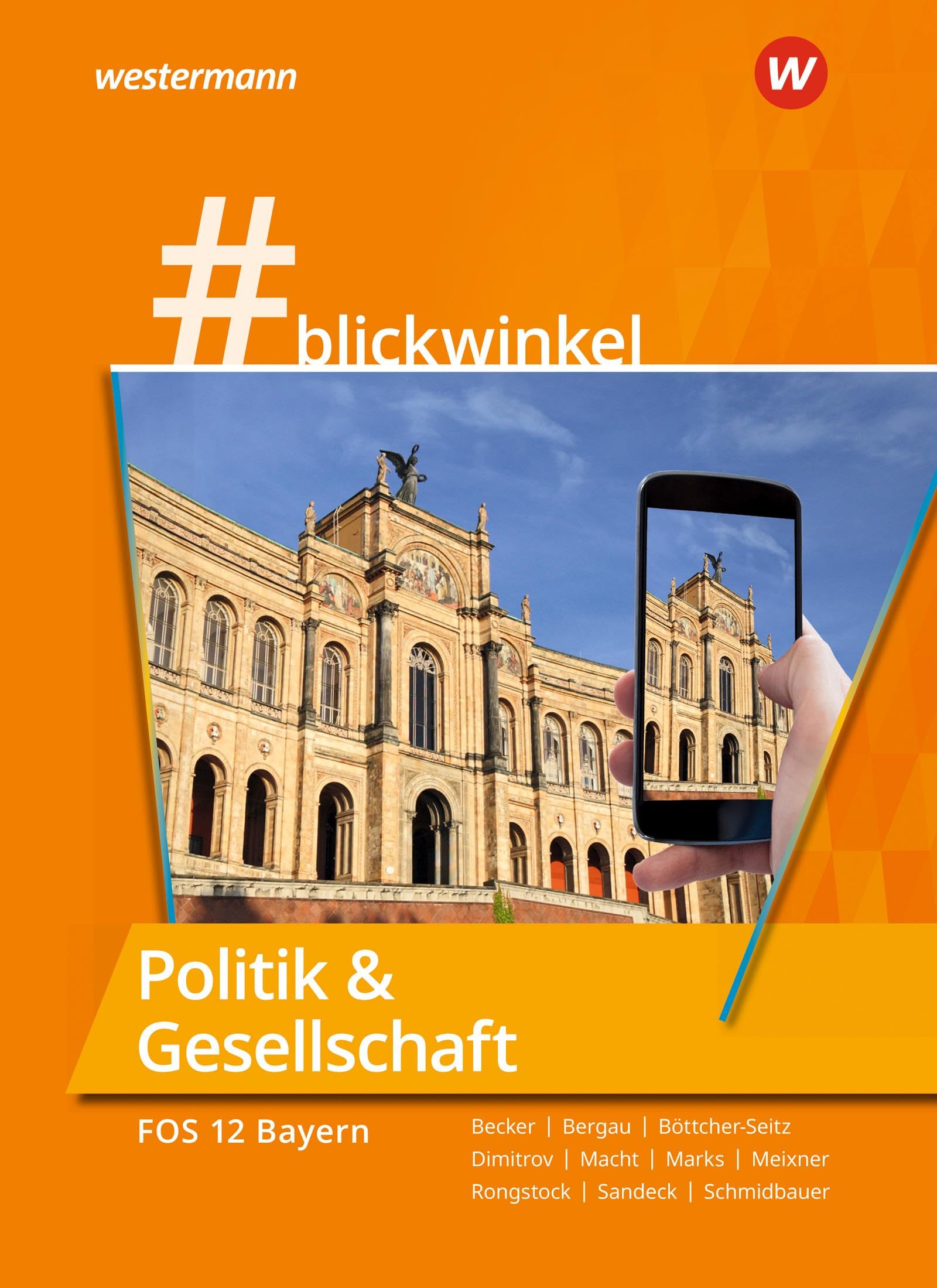 #blickwinkel – Geschichte und Politik & Gesellschaft für Fachoberschulen und Berufsoberschulen – Ausgabe Bayern: Politik & Gesellschaft für die FOS 12 Schulbuch
