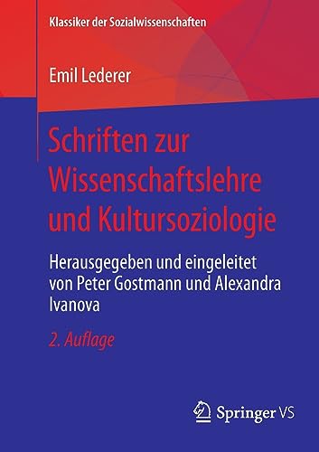 Schriften zur Wissenschaftslehre und Kultursoziologie: Herausgegeben und eingeleitet von Peter Gostmann und Alexandra Ivanova (Klassiker der Sozialwissenschaften)