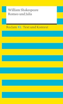 Romeo und Julia. Textausgabe mit Kommentar und Materialien: Reclam XL – Text und Kontext