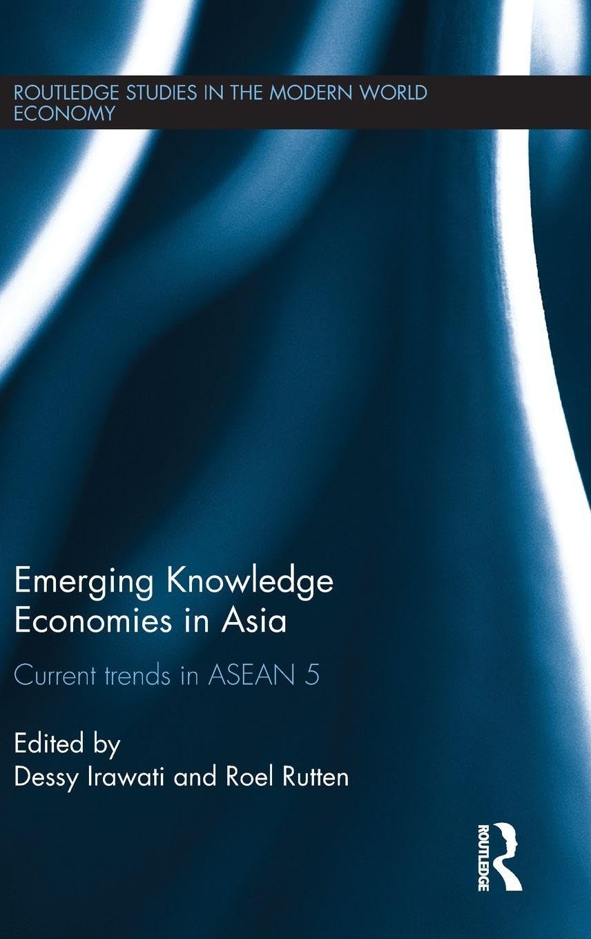Emerging Knowledge Economies in Asia: Current Trends in ASEAN-5 (Routledge Studies in the Modern World Economy, 122, Band 122)