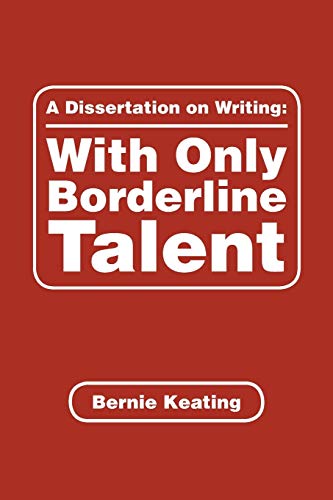 A Dissertation on Writing: With Only Borderline Talent