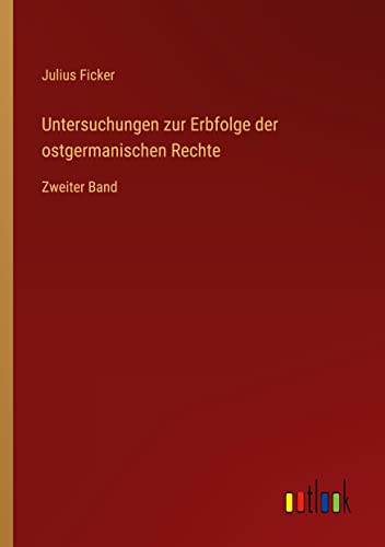 Untersuchungen zur Erbfolge der ostgermanischen Rechte: Zweiter Band
