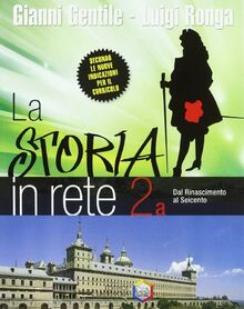La storia in rete. Per la Scuola media. Dal Riancimento al Seicento-Dall'illuminsmo alla fine dell'Ottocento (Vol. 2)