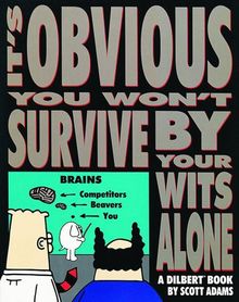 It's Obvious You Won't Survive by Your Wits Alone (Dilbert Books (Paperback Andrews McMeel))