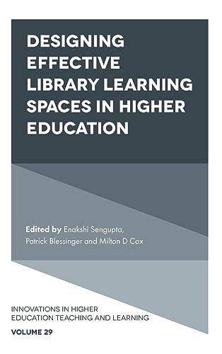 Designing Effective Library Learning Spaces in Higher Education (Innovations in Higher Education Teaching and Learning, 29, Band 29)