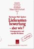 Lieferantenbewertung - aber wie?: Lösungsansätze und erprobte Verfahren