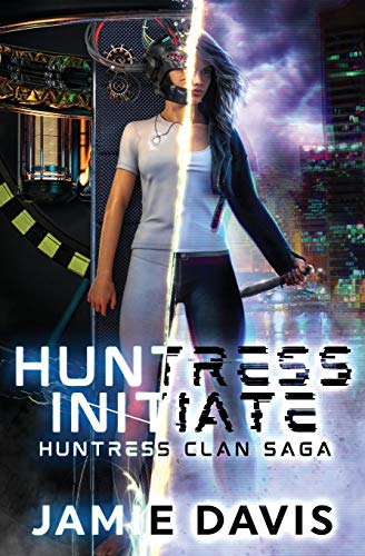 Huntress Initiate (Huntress Clan Saga, Band 1)