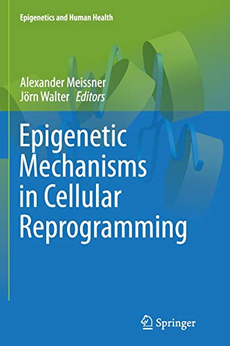 Epigenetic Mechanisms in Cellular Reprogramming (Epigenetics and Human Health)