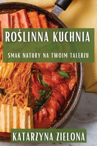 Ro¿linna Kuchnia: Smak Natury na Twoim Talerzu