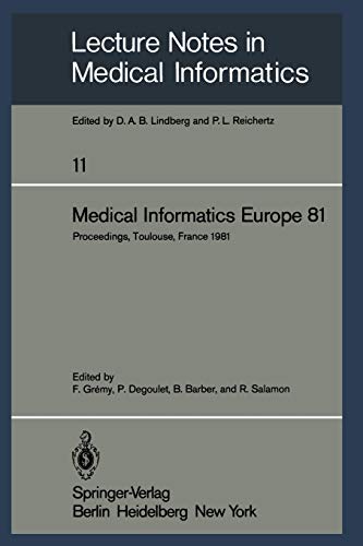 Medical Informatics Europe 81: Third Congress of the European Federation of Medical Informatics Proceedings, Toulouse, France March 9–13, 1981 (Lecture Notes in Medical Informatics, 11, Band 11)
