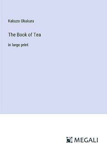 The Book of Tea: in large print