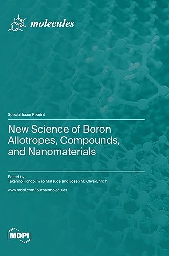 New Science of Boron Allotropes, Compounds, and Nanomaterials