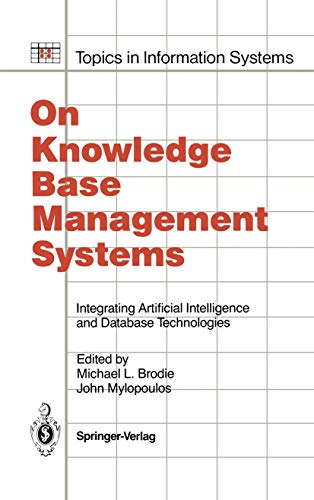 On Knowledge Base Management Systems: Integrating Artificial Intelligence And Database Technologies (Topics in Information Systems)