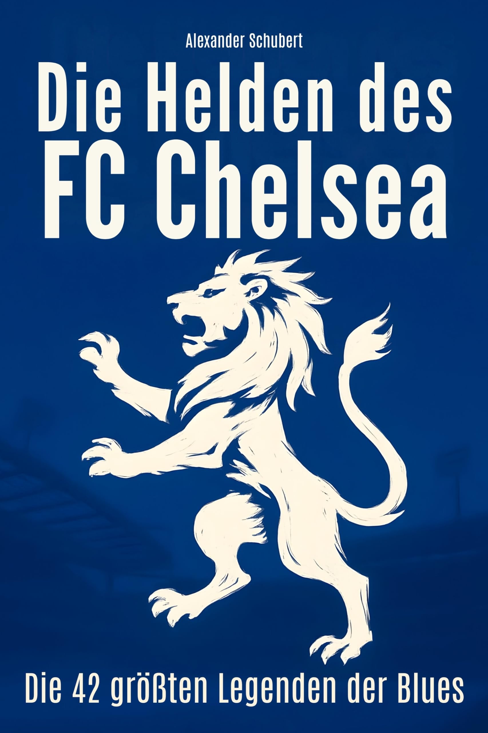 Die Helden des FC Chelsea: Die 42 größten Legenden der Blues