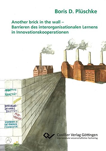 Another brick in the wall: Barrieren des interorganisationalen Lernens in Innovationskooperationen