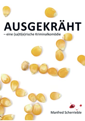 Ausgekräht: Eine (sa)ti(e)rische Kriminalkomödie