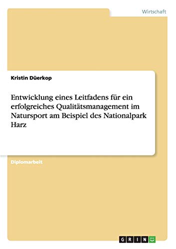 Entwicklung eines Leitfadens für ein erfolgreiches Qualitätsmanagement im Natursport am Beispiel des Nationalpark Harz