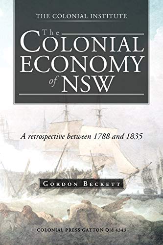 The Colonial Economy of NSW: A Retrospective Between 1788 and 1835