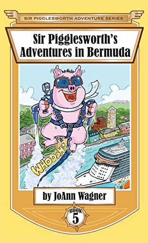 Sir Pigglesworth's Adventures in Bermuda (Sir Pigglesworth Adventure, Band 5)