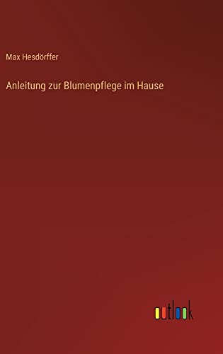 Anleitung zur Blumenpflege im Hause