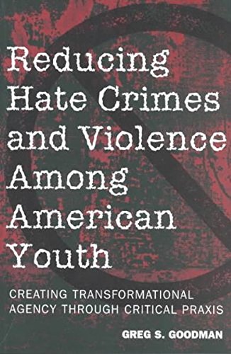 Reducing Hate Crimes and Violence Among American Youth: Creating Transformational Agency Through Critical Praxis (Counterpoints)