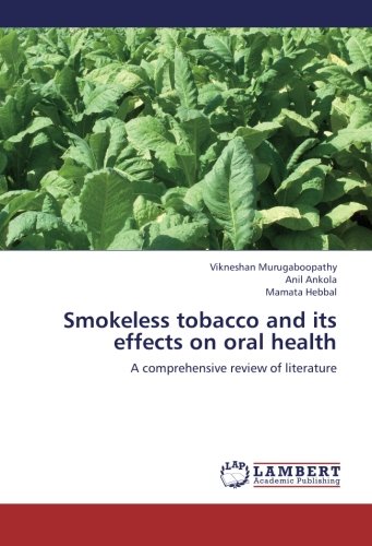 Smokeless tobacco and its effects on oral health: A comprehensive review of literature