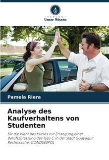 Analyse des Kaufverhaltens von Studenten: für die Wahl des Kurses zur Erlangung einer Berufszulassung des Typs C in der Stadt Guayaquil Rechtssache: CONDUESPOL