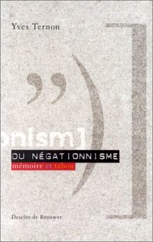 Du négationnisme : mémoire et tabou