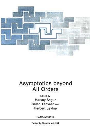 Asymptotics beyond All Orders (Nato Science Series B: (Closed)) (Nato Science Series B:, 284, Band 284)