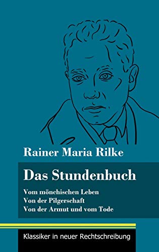 Das Stundenbuch: Vom mönchischen Leben / Von der Pilgerschaft / Von der Armut und vom Tode (Band 105, Klassiker in neuer Rechtschreibung)