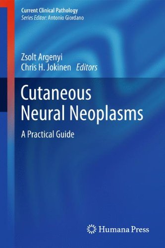 Cutaneous Neural Neoplasms: A Practical Guide (Current Clinical Pathology)