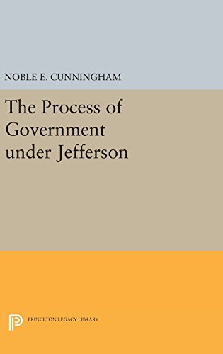 The Process of Government under Jefferson (Princeton Legacy Library)
