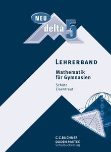 delta - neu: delta 5 Neu Lehrerband. Bayern: Mathematik für Gymnasien